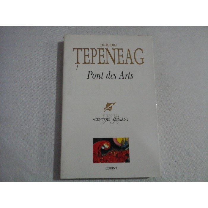    PONT  DES  ARTS  (roman)  -  DUMITRU  TEPENEAG 